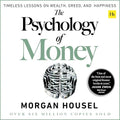 The Psychology of Money: Timeless Lessons on Wealth, Greed, and Happiness I23677